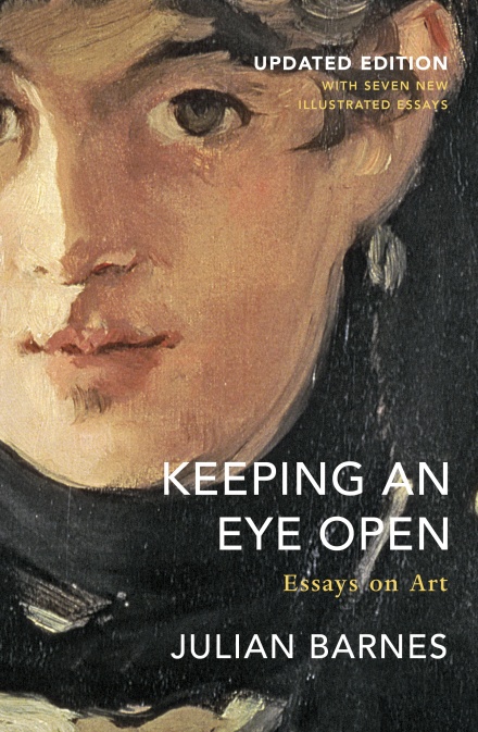 Keeping an Eye Open Updated Edition by Julian Barnes