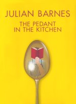 The Pedant in the Kitchen by Julian Barnes